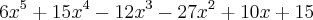 {6x}^{5}+{15x}^{4}-{12x}^{3}-{27x}^{2}+10x+15