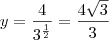 y=\frac{4}{3^{\frac{1}{2}}}= \frac{4\sqrt{3}}{3}