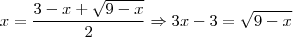 x=\frac{3-x+\sqrt{9-x}}{2} \Rightarrow 3x-3=\sqrt{9-x}