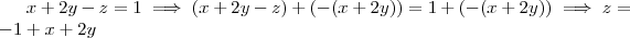 x + 2y - z =1  \implies   (x +2y  -z)+ ( -(x+2y) ) = 1  +  ( -(x+2y) ) \implies z = -1 +x +2y