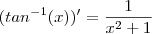 (tan^{-1} (x) )' = \frac{1}{x^2+1} (tan^{-1} (x) )' = \frac{1}{x^2+1}
