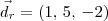 \vec{d}_r = (1,\,5,\,-2) \vec{d}_r = (1,\,5,\,-2)