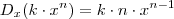 D_x(k \cdot x^n) = k \cdot n \cdot x^{n-1} D_x(k \cdot x^n) = k \cdot n \cdot x^{n-1}