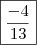 \boxed{\frac{-4}{13}}