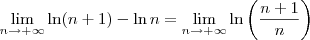\lim_{n\to +\infty} \ln(n+1) - \ln n = \lim_{n\to +\infty} \ln \left(\frac{n+1}{n}\right) \lim_{n\to +\infty} \ln(n+1) - \ln n = \lim_{n\to +\infty} \ln \left(\frac{n+1}{n}\right)