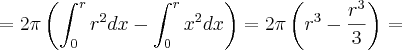 = 2\pi \left( \int_{0}^{r} r^{2} dx - \int_{0}^{r} x^{2} dx \right) = 2\pi\left(r^{3} - \frac{r^{3}}{3} \right) =