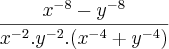 \frac{x^{-8}-y^{-8}}{x^{-2}.y^{-2}.(x^{-4}+y^{-4})}