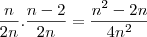 \frac{n}{2n} . \frac{n-2}{2n} = \frac{n^2 - 2n}{4n^2}