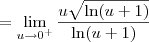 = \lim_{u\to 0^+} \frac{u\sqrt{\ln(u+1)}}{\ln(u+1)}