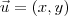 \vec{u}=(x,y)