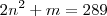 2n^2+m = 289