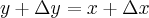 y+\Delta y = {x + \Delta x} y+\Delta y = {x + \Delta x}
