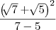 \frac{{\left(\sqrt[]{7}+\sqrt[]{5} \right)}^{2}}{7-5}