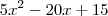 5x^2 - 20x + 15 5x^2 - 20x + 15