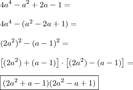 \\ 4a^4 - a^2 + 2a - 1 = \\\\ 4a^4 - (a^2 - 2a + 1) = \\\\ (2a^2)^2 - (a - 1)^2 = \\\\ \left [ (2a^2) + (a - 1) \right ] \cdot \left [ (2a^2) - (a - 1) \right ] = \\\\ \boxed{(2a^2 + a - 1)(2a^2 - a + 1)}