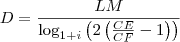 D = \frac{LM}{\log_{1+i} \left( 2 \left( \frac{CE}{CF} - 1 \right) \right)} D = \frac{LM}{\log_{1+i} \left( 2 \left( \frac{CE}{CF} - 1 \right) \right)}