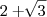 2+\sqrt[]{3}