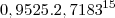 0,9525 . {2,7183}^{15} 0,9525 . {2,7183}^{15}