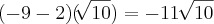 (-9-2)(\sqrt[]{10})=-11\,\sqrt[]{10}