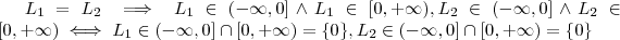 L_1 = L_2 \implies L_1 \in (-\infty,0] \wedge L_1\in [0,+\infty) ,L_2 \in (-\infty,0] \wedge L_2\in [0,+\infty)  \iff  L_1 \in (-\infty,0]\cap [0,+\infty) = \{0\} , L_2 \in (-\infty,0]\cap [0,+\infty) = \{0\}