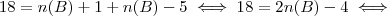 18 = n(B)+1 + n(B) - 5 \iff 18 = 2n(B) - 4 \iff