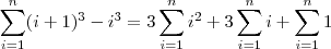\sum_{i=1}^n (i+1)^3 - i^3 = 3\sum_{i=1}^n i^2 + 3\sum_{i=1}^n i + \sum_{i=1}^n 1
