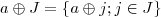 a \oplus J = \{ a \oplus j ; j \in J \}