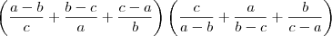 \left(\frac{a-b}{c}+\frac{b-c}{a}+\frac{c-a}{b} \right)\left(\frac{c}{a-b}+\frac{a}{b-c}+\frac{b}{c-a} \right) \left(\frac{a-b}{c}+\frac{b-c}{a}+\frac{c-a}{b} \right)\left(\frac{c}{a-b}+\frac{a}{b-c}+\frac{b}{c-a} \right)