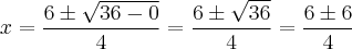 x = \frac{6 \pm \sqrt{36 - 0}}{4} = \frac{6 \pm \sqrt{36}}{4} = \frac{6 \pm 6}{4}