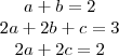 \begin{matrix}a+b=2\\2a+2b+c=3\\2a+2c=2\end{matrix}