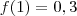 f(1) = 0,3