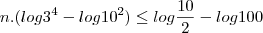 n.(log3^4-log10^2)\leq log\frac{10}{2}-log100