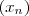 (x_n) (x_n)