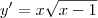 y'=x\sqrt{x-1}