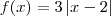 f(x) = 3 \left | x-2 \right | f(x) = 3 \left | x-2 \right |