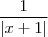 \frac{1}{|x+1|}