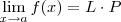 \lim_{x\to a} f(x) = L \cdot P \lim_{x\to a} f(x) = L \cdot P