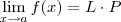 \lim_{x\to a} f(x) = L \cdot P