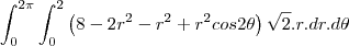 \int_{0}^{2\pi}\int_{0}^{2}\left(8-2r^2-r^2+r^2cos2\theta\right)\sqrt{2}.r.dr.d\theta