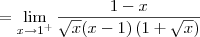 = \lim_{x \to 1^+}\frac{1 - x}{\sqrt{x}(x - 1)\left(1 + \sqrt{x}\right)}