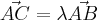 \vec{AC} = \lambda \vec{AB} \vec{AC} = \lambda \vec{AB}