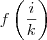 f\left(\frac{i}{k}\right) f\left(\frac{i}{k}\right)