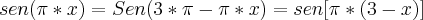sen(\pi*x)=Sen(3*\pi-\pi*x)=sen[\pi*(3-x)]