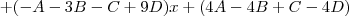 + (-A -3B -C + 9D)x + (4A -4B + C -4D) + (-A -3B -C + 9D)x + (4A -4B + C -4D)