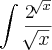 \int_{}^{}\frac{{2}^{\sqrt[]{x}}}{\sqrt[]{x}}