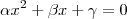 \alpha x^2+\beta x+\gamma=0 \alpha x^2+\beta x+\gamma=0
