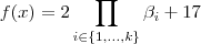 f(x) = 2  \prod_{i\in \{1,\hdots,k\}} \beta_{i} +17