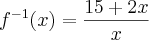 {f}^{-1}(x)=\frac{15+2x}{x} {f}^{-1}(x)=\frac{15+2x}{x}