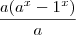 \frac{a(a^x-1^x)}{a}