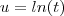 u=ln(t) u=ln(t)